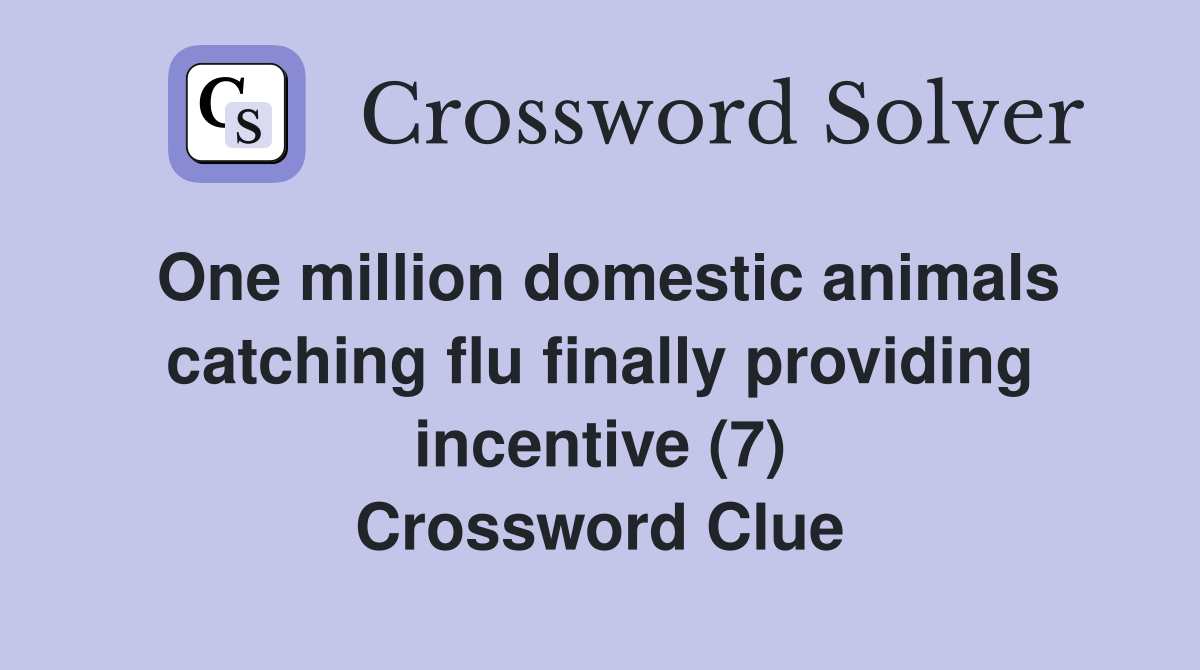 One million domestic animals catching flu finally providing incentive